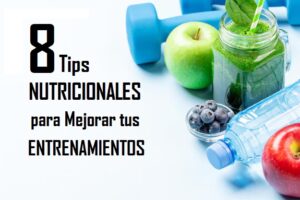 8 Tips Nutricionales para Mejorar tus Entrenamientos