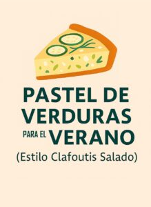 Pastel de Verduras para el Verano