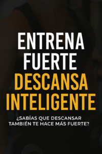 Entrena Fuerte Descansa Inteligente