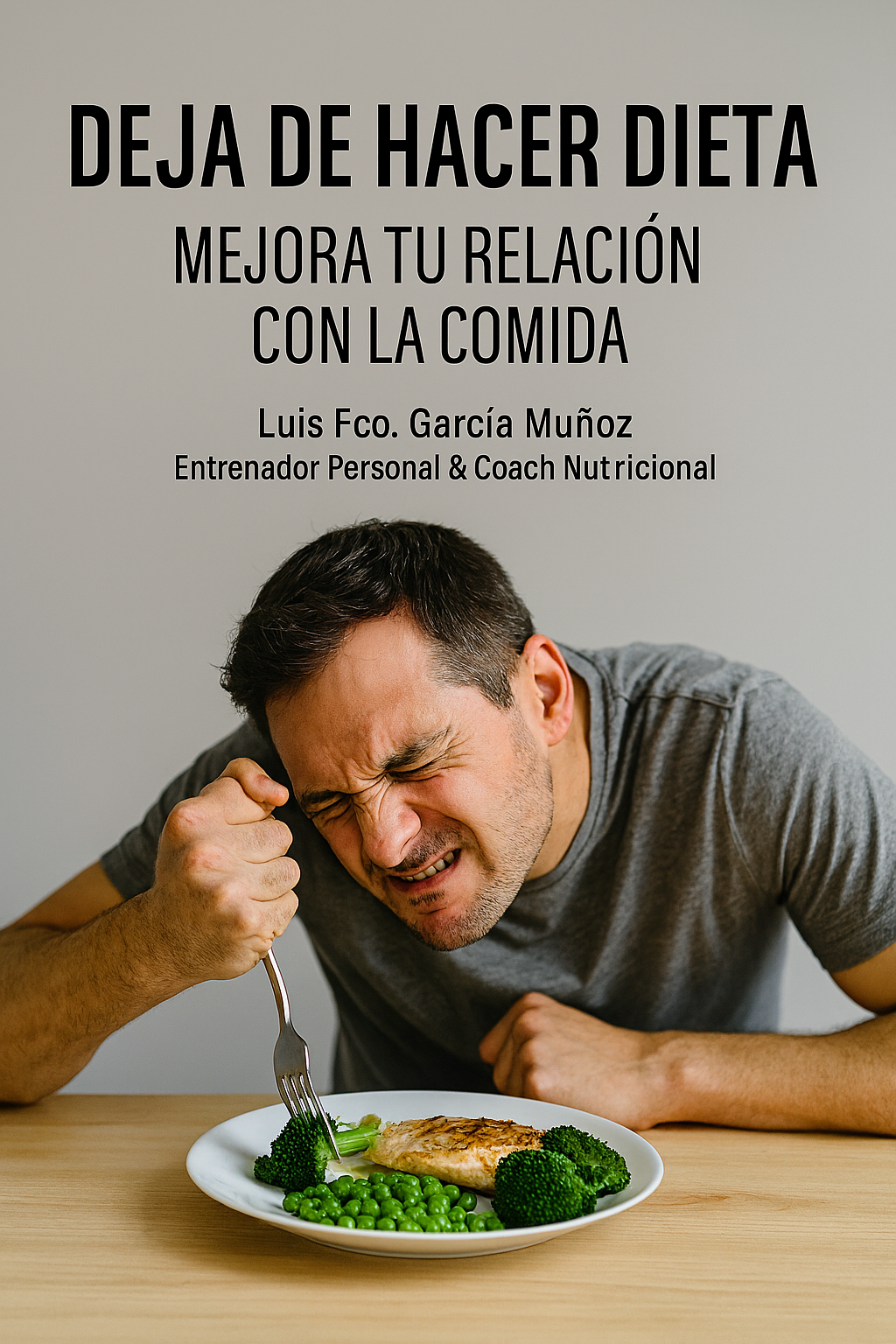 Deja de hacer Dieta y mejora tu relación con la Comida