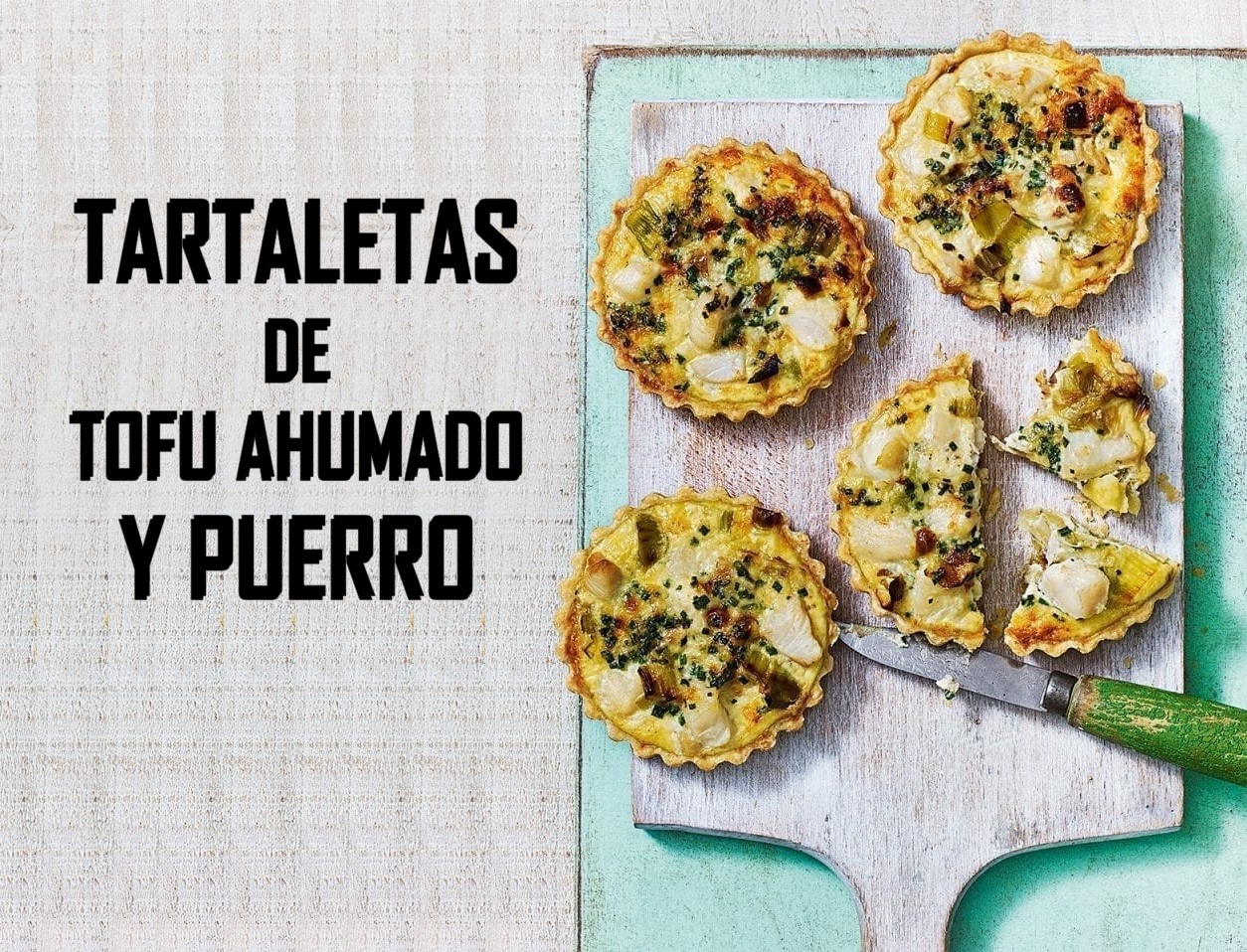 Tartaletas de Tofu Ahumado y Puerro